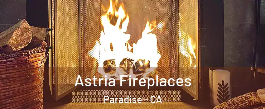 Astria Fireplaces Paradise - CA