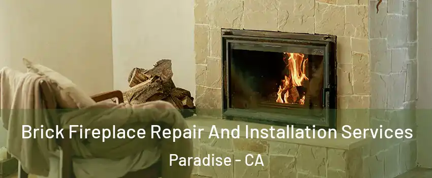 Brick Fireplace Repair And Installation Services Paradise - CA
