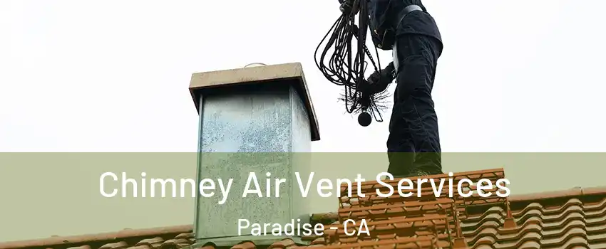  Chimney Air Vent Services Paradise - CA