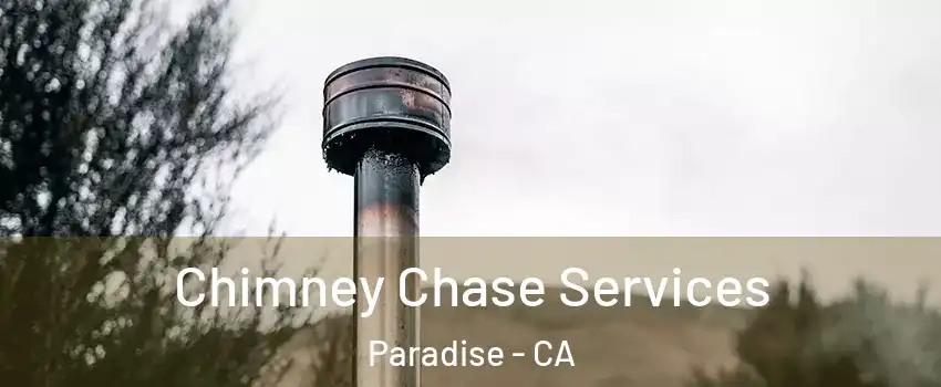  Chimney Chase Services Paradise - CA
