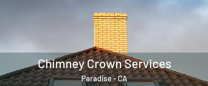 Chimney Crown Services Paradise - CA