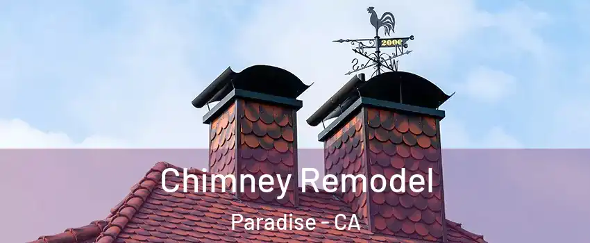 Chimney Remodel Paradise - CA