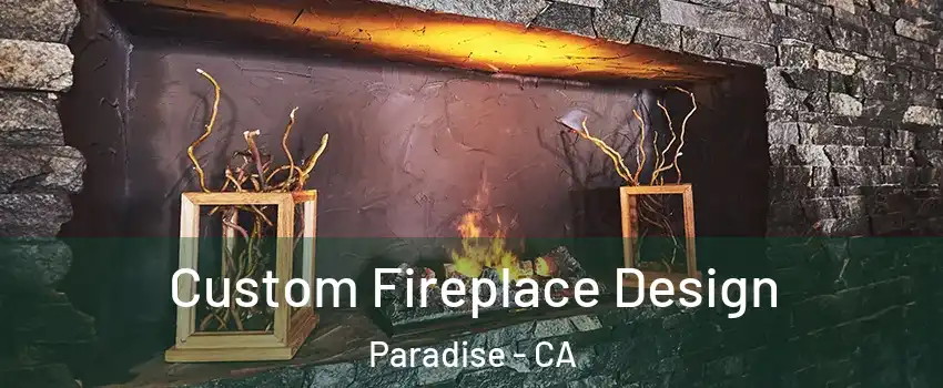 Custom Fireplace Design Paradise - CA