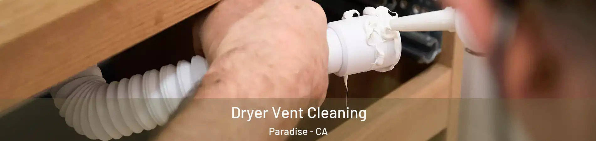  Dryer Vent Cleaning Paradise - CA