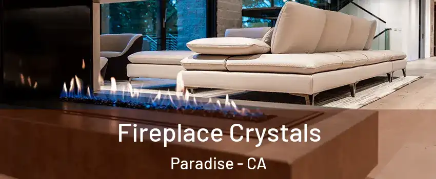 Fireplace Crystals Paradise - CA