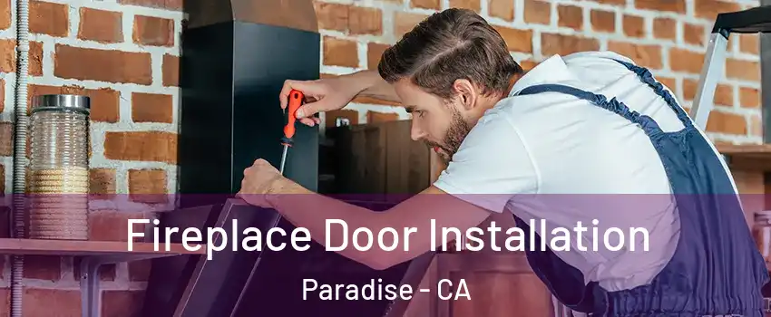  Fireplace Door Installation Paradise - CA