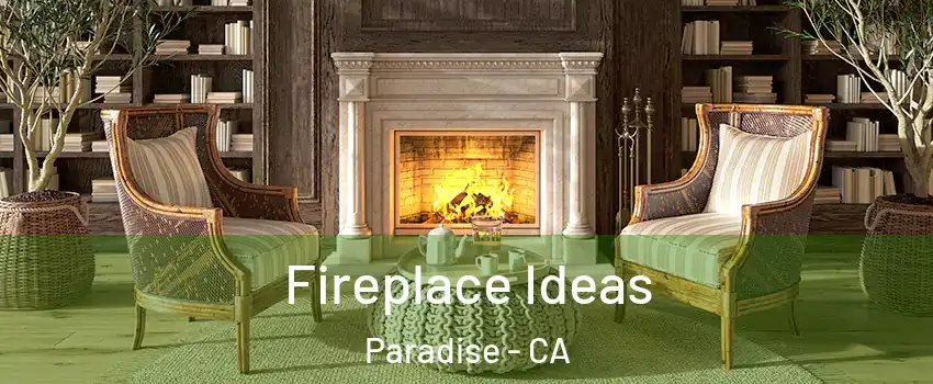  Fireplace Ideas Paradise - CA