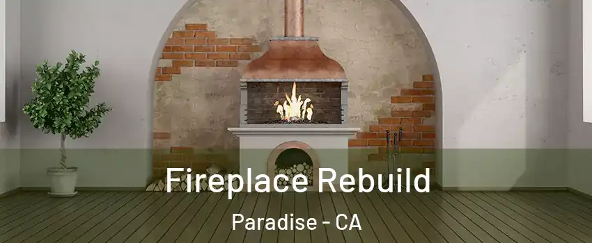  Fireplace Rebuild Paradise - CA