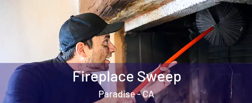  Fireplace Sweep Paradise - CA