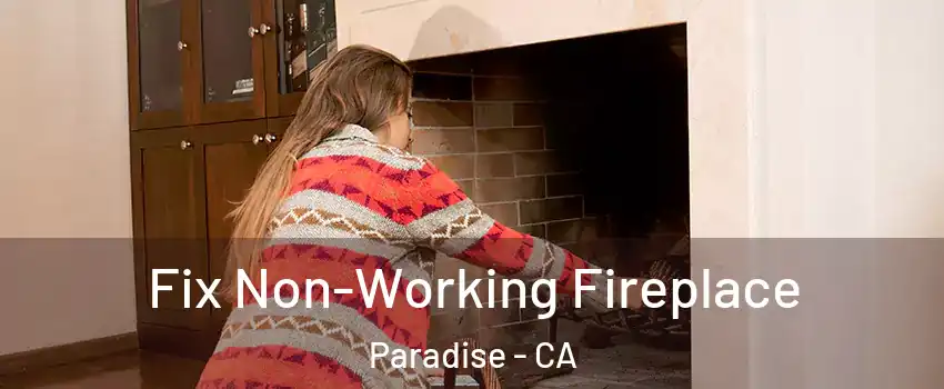  Fix Non-Working Fireplace Paradise - CA
