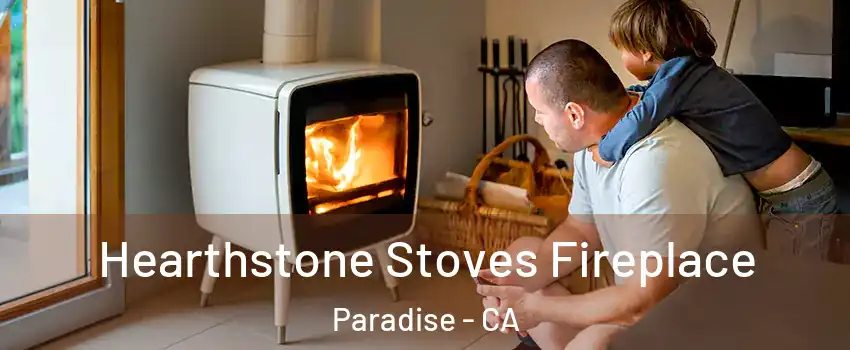  Hearthstone Stoves Fireplace Paradise - CA