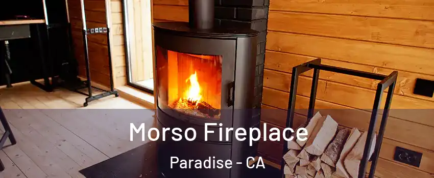  Morso Fireplace Paradise - CA