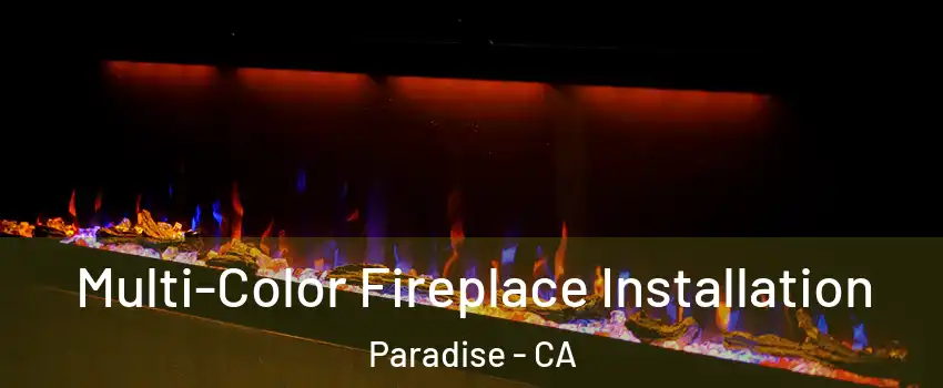  Multi-Color Fireplace Installation Paradise - CA
