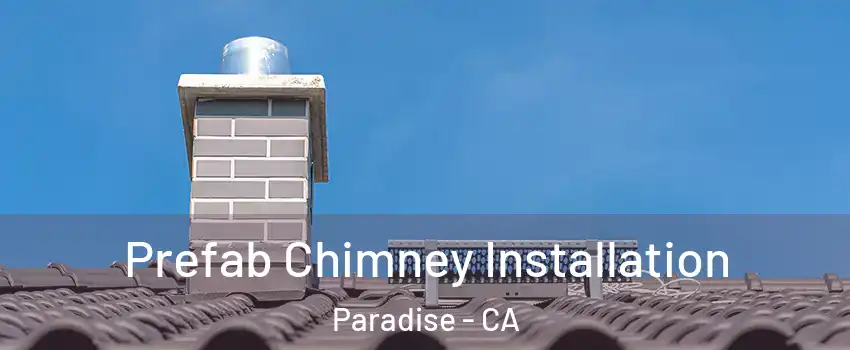 Prefab Chimney Installation Paradise - CA
