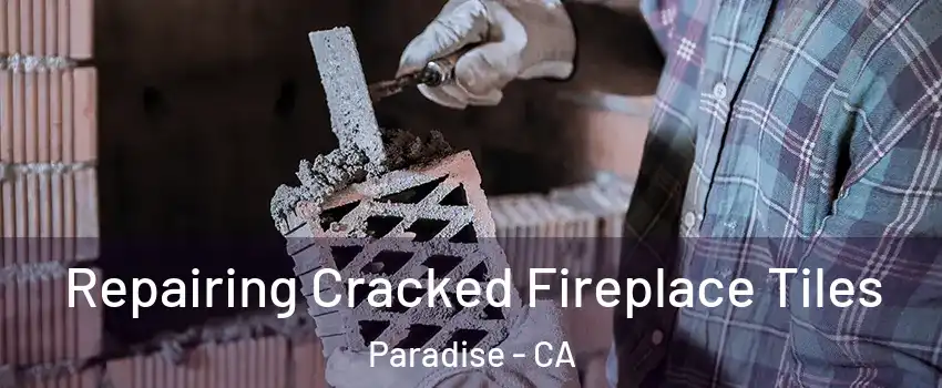  Repairing Cracked Fireplace Tiles Paradise - CA