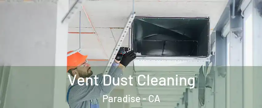  Vent Dust Cleaning Paradise - CA