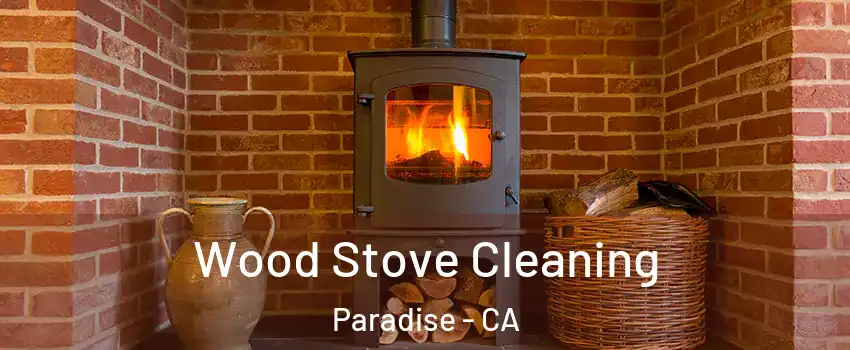  Wood Stove Cleaning Paradise - CA