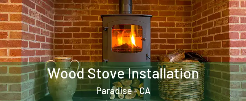  Wood Stove Installation Paradise - CA